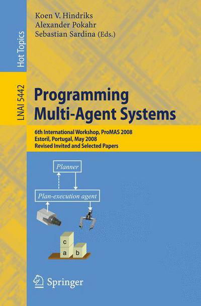 Cover for Koen V Hindriks · Programming Multi-Agent Systems: 6th International Workshop, ProMAS 2008, Estoril, Portugal, May 13, 2008. Revised Invited and Selected Papers - Lecture Notes in Artificial Intelligence (Paperback Book) [2009 edition] (2009)