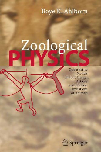 Cover for Boye K. Ahlborn · Zoological Physics: Quantitative Models of Body Design, Actions, and Physical Limitations of Animals (Paperback Book) [Softcover reprint of hardcover 1st ed. 2004 edition] (2010)