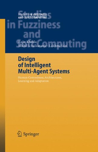 Cover for Rajiv Khosla · Design of Intelligent Multi-Agent Systems: Human-Centredness, Architectures, Learning and Adaptation - Studies in Fuzziness and Soft Computing (Paperback Book) [Softcover reprint of hardcover 1st ed. 2004 edition] (2010)