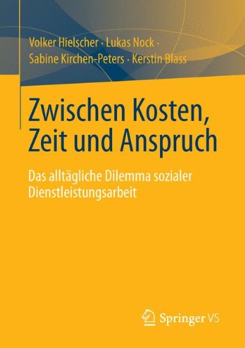 Cover for Volker Hielscher · Zwischen Kosten, Zeit Und Anspruch: Das Alltagliche Dilemma Sozialer Dienstleistungsarbeit (Paperback Book) [2013 edition] (2013)