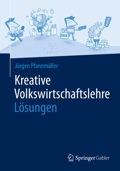 Cover for Pfannmöller · Kreative Volkswirtschaftslehre Loesungen (Book) [1. Aufl. 2020 edition] (2019)