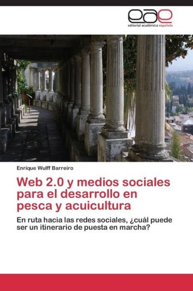 Cover for Wulff Barreiro Enrique · Web 2.0 Y Medios Sociales Para El Desarrollo en Pesca Y Acuicultura (Paperback Book) [Spanish edition] (2014)