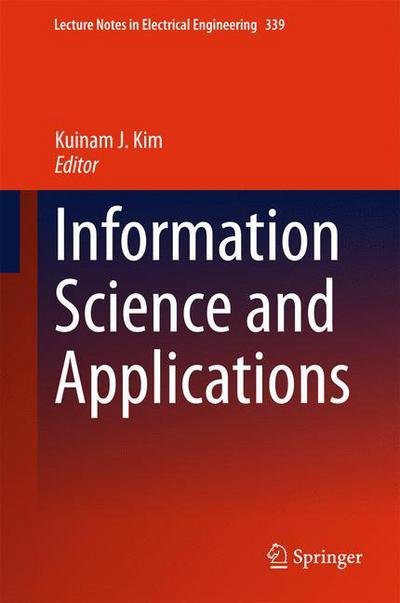 Cover for Kuinam J Kim · Information Science and Applications - Lecture Notes in Electrical Engineering (Hardcover Book) [2015 edition] (2015)