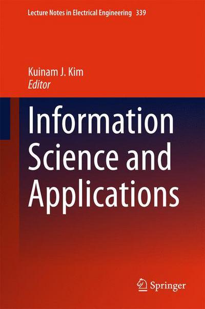 Cover for Kuinam J Kim · Information Science and Applications - Lecture Notes in Electrical Engineering (Innbunden bok) [2015 edition] (2015)