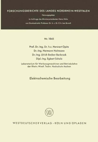 Cover for Herwart Opitz · Elektrochemische Bearbeitung - Forschungsberichte Des Landes Nordrhein-Westfalen (Taschenbuch) [1967 edition] (1967)