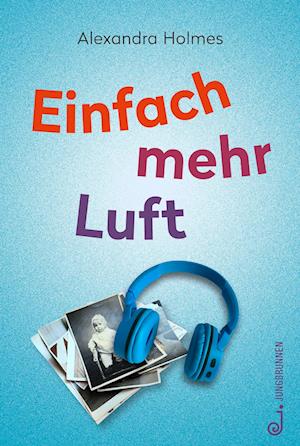 Einfach mehr Luft - Alexandra Holmes - Books - Jungbrunnen - 9783702659776 - February 6, 2023