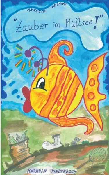 "Zauber Im Mullsee" - Annette Wibowo - Books - Books On Demand - 9783732247776 - July 10, 2013