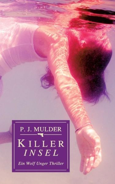 Cover for P J Mulder · Killer Insel: Ein Wolf Unger Thriller (Paperback Book) [German edition] (2014)
