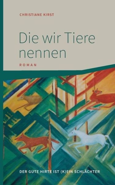 Cover for Kirst · Die wir Tiere nennen (Bog) [German edition] (2015)