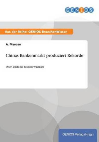 Cover for A Menzen · Chinas Bankenmarkt produziert Rekorde: Doch auch die Risiken wachsen (Paperback Book) (2015)