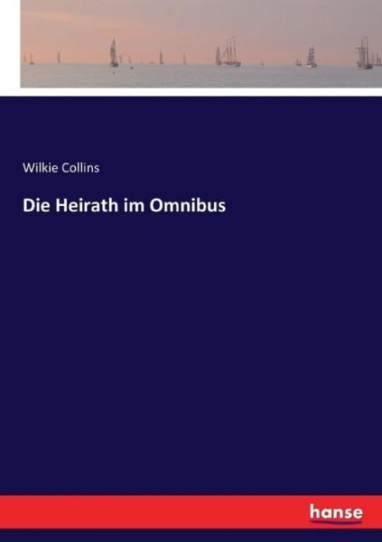 Die Heirath im Omnibus - Collins - Books -  - 9783743450776 - September 7, 2020