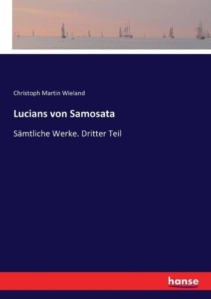 Lucians von Samosata - Wieland - Bøker -  - 9783744635776 - 31. mars 2017