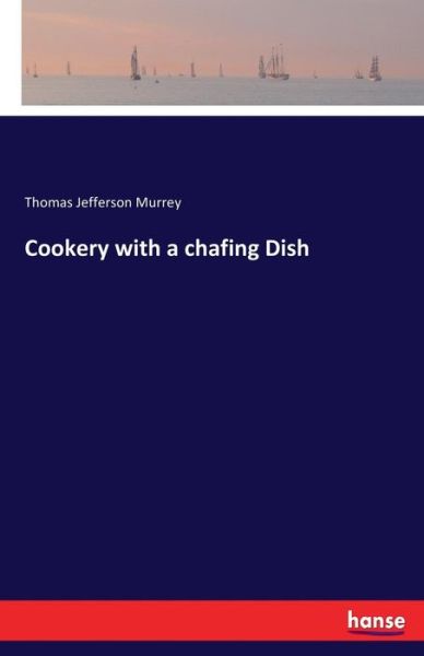 Cover for Murrey · Cookery with a chafing Dish (Book) (2017)