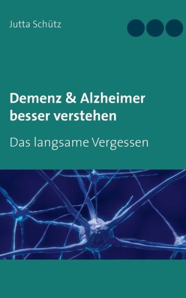 Cover for Schütz · Demenz &amp; Alzheimer besser verste (Bog) (2018)