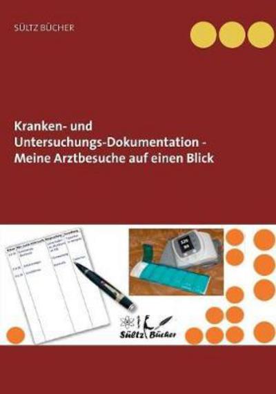 Kranken- und Untersuchungs-Dokume - Sültz - Książki -  - 9783746024776 - 15 lutego 2018