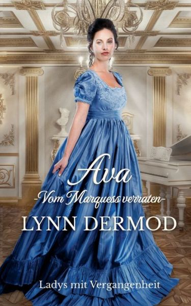 Cover for Lynn Dermod · Ava: Vom Marquess verraten (Paperback Book) (2020)