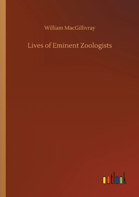 Cover for William Macgillivray · Lives of Eminent Zoologists (Paperback Book) (2020)
