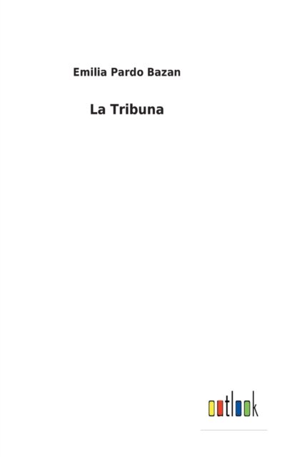 Cover for Emilia Pardo Bazan · La Tribuna (Innbunden bok) (2022)