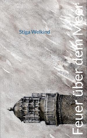 Cover for Stiga Welkind · Feuer über dem Meer (Book) (2024)