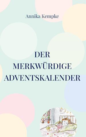 Cover for Annika Kempke · Der merkwürdige Adventskalender (Book) (2024)