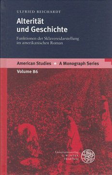 Cover for Ulfried Reichardt · Alteritat Und Geschichte: Funktionen Der Sklavereidarstellung Im Amerikanischen Roman (American Studies - a Monograph Series) (German Edition) (Hardcover Book) [German edition] (2001)