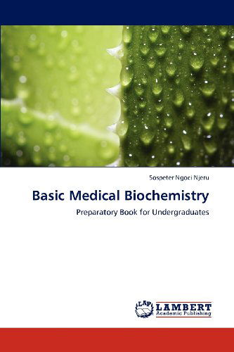 Cover for Sospeter Ngoci Njeru · Basic Medical Biochemistry: Preparatory Book for Undergraduates (Pocketbok) (2012)