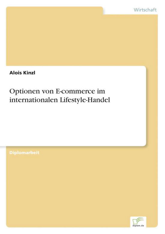 Cover for Mag. Alois Kinzl · Optionen Von E-commerce Im Internationalen Lifestyle-handel (Taschenbuch) [German edition] (2000)