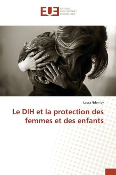 Cover for Ndomby Laura · Le Dih et La Protection Des Femmes et Des Enfants (Paperback Bog) (2018)