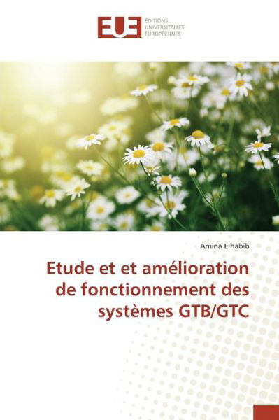 Cover for Elhabib Amina · Etude et et Amelioration De Fonctionnement Des Systemes Gtb / Gtc (Pocketbok) (2018)