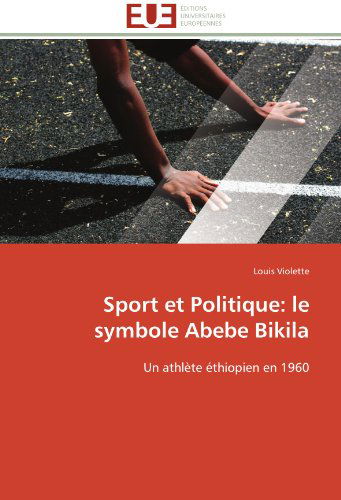 Cover for Louis Violette · Sport et Politique: Le Symbole Abebe Bikila: Un Athlète Éthiopien en 1960 (Paperback Book) [French edition] (2018)