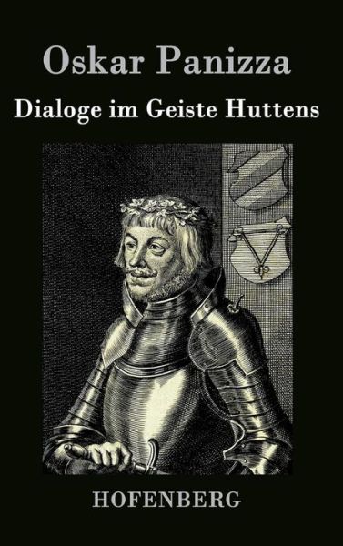 Dialoge Im Geiste Huttens - Oskar Panizza - Books - Hofenberg - 9783843044776 - April 21, 2015