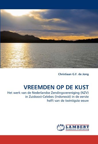 Cover for Christiaan G.f. De Jong · Vreemden Op De Kust: Het Werk Van De Nederlandse Zendingsvereniging (Nzv) in Zuidoost-celebes (Indonesië) in De Eerste Helft Van De Twintigste Eeuw (Paperback Bog) [Dutch edition] (2011)