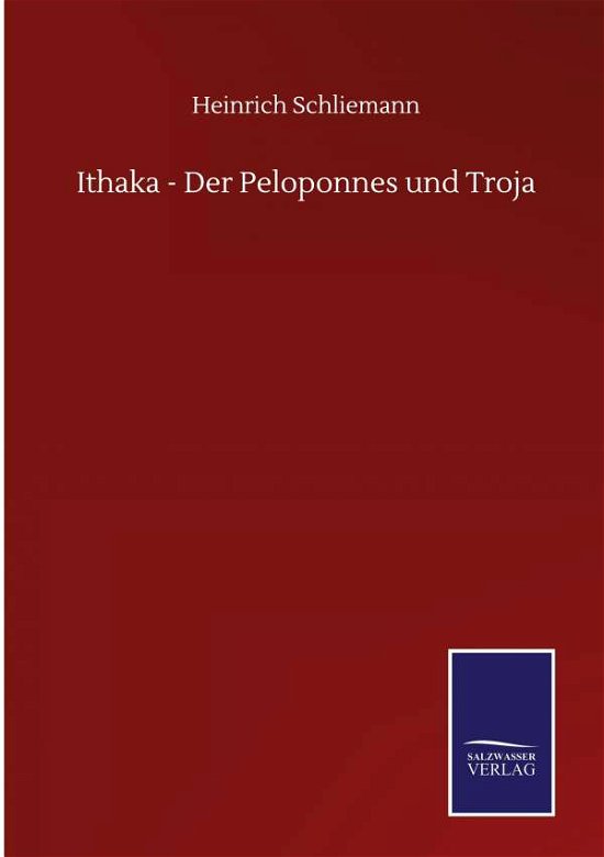 Cover for Heinrich Schliemann · Ithaka - Der Peloponnes und Troja (Hardcover bog) (2020)