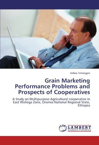 Cover for Asfaw Temesgen · Grain Marketing Performance Problems and Prospects of Cooperatives: a Study on Multipurpose Agricultural Cooperative in East Wollega Zone, Oromia National Regional State, Ethiopia (Pocketbok) (2011)