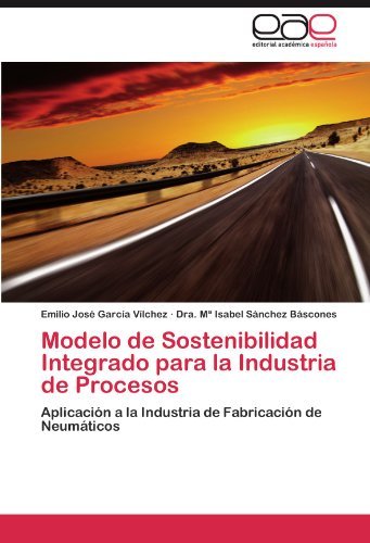 Cover for Dra. Mª Isabel Sánchez Báscones · Modelo De Sostenibilidad Integrado Para La Industria De Procesos: Aplicación a La Industria De Fabricación De Neumáticos (Taschenbuch) [Spanish edition] (2011)
