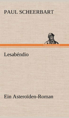 Cover for Paul Scheerbart · Lesabendio (Hardcover Book) [German edition] (2012)