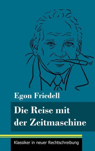 Cover for Egon Friedell · Die Reise mit der Zeitmaschine (Gebundenes Buch) (2021)