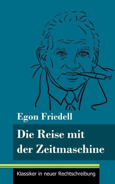 Cover for Egon Friedell · Die Reise mit der Zeitmaschine (Hardcover Book) (2021)