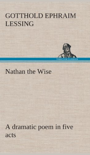 Cover for Gotthold Ephraim Lessing · Nathan the Wise a Dramatic Poem in Five Acts (Hardcover Book) (2013)