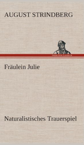 Cover for August Strindberg · Fraulein Julie Naturalistisches Trauerspiel (Innbunden bok) [German edition] (2013)