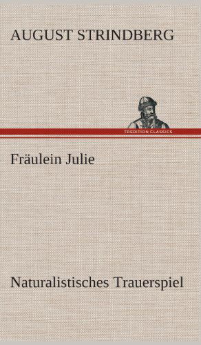 Cover for August Strindberg · Fraulein Julie Naturalistisches Trauerspiel (Inbunden Bok) [German edition] (2013)