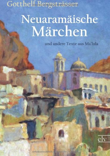 Cover for Gotthelf Bergstraesser · Neuaramaeische Maerchen: Und Andere Texte Aus Malula (Paperback Book) [German edition] (2014)