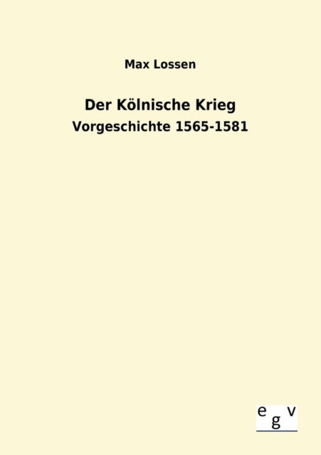 Cover for Max Lossen · Der Kölnische Krieg (Paperback Book) [German edition] (2013)