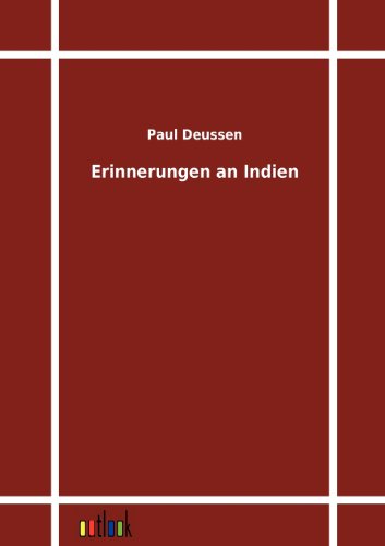 Erinnerungen an Indien - Paul Deussen - Books - Outlook Verlag - 9783864032776 - October 21, 2011