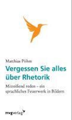 Cover for Matthias Pöhm · Vergessen Sie alles über Rhetorik (Paperback Book) (2005)