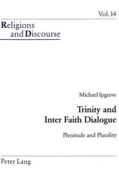 Cover for Michael Ipgrave · Trinity and Inter Faith Dialogue: Plenitude and Plurality - Religions and Discourse (Paperback Book) (2003)