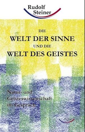 Cover for Rudolf Steiner · Die Welt der Sinne und die Welt des Geistes (Innbunden bok) (2006)