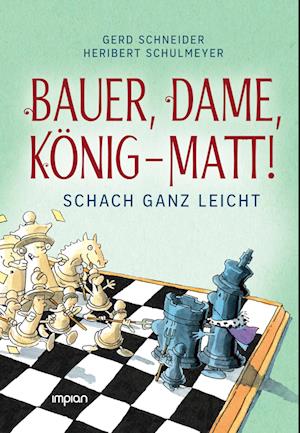 Bauer, Dame, König – MATT! - Gerd Schneider - Kirjat - Impian - 9783962691776 - torstai 15. elokuuta 2024