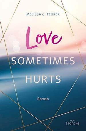 Cover for Melissa C. Feurer · Love Sometimes Hurts (Book) (2024)