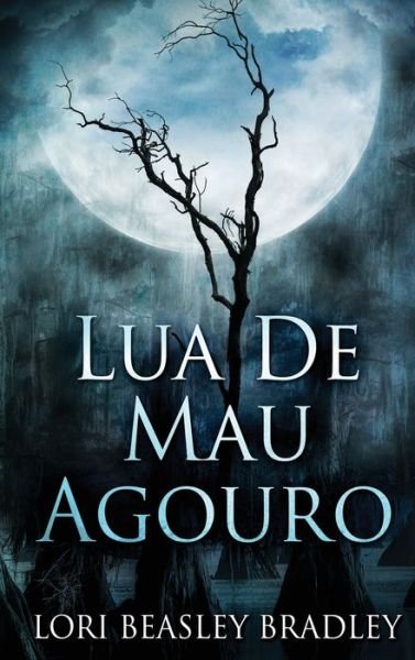 Cover for Lori Beasley Bradley · Lua De Mau Agouro (Hardcover bog) (2021)